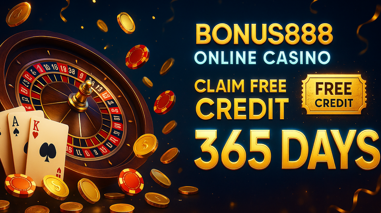 Bonus888 Online Casino – Claim Free Credit 365 DAYS