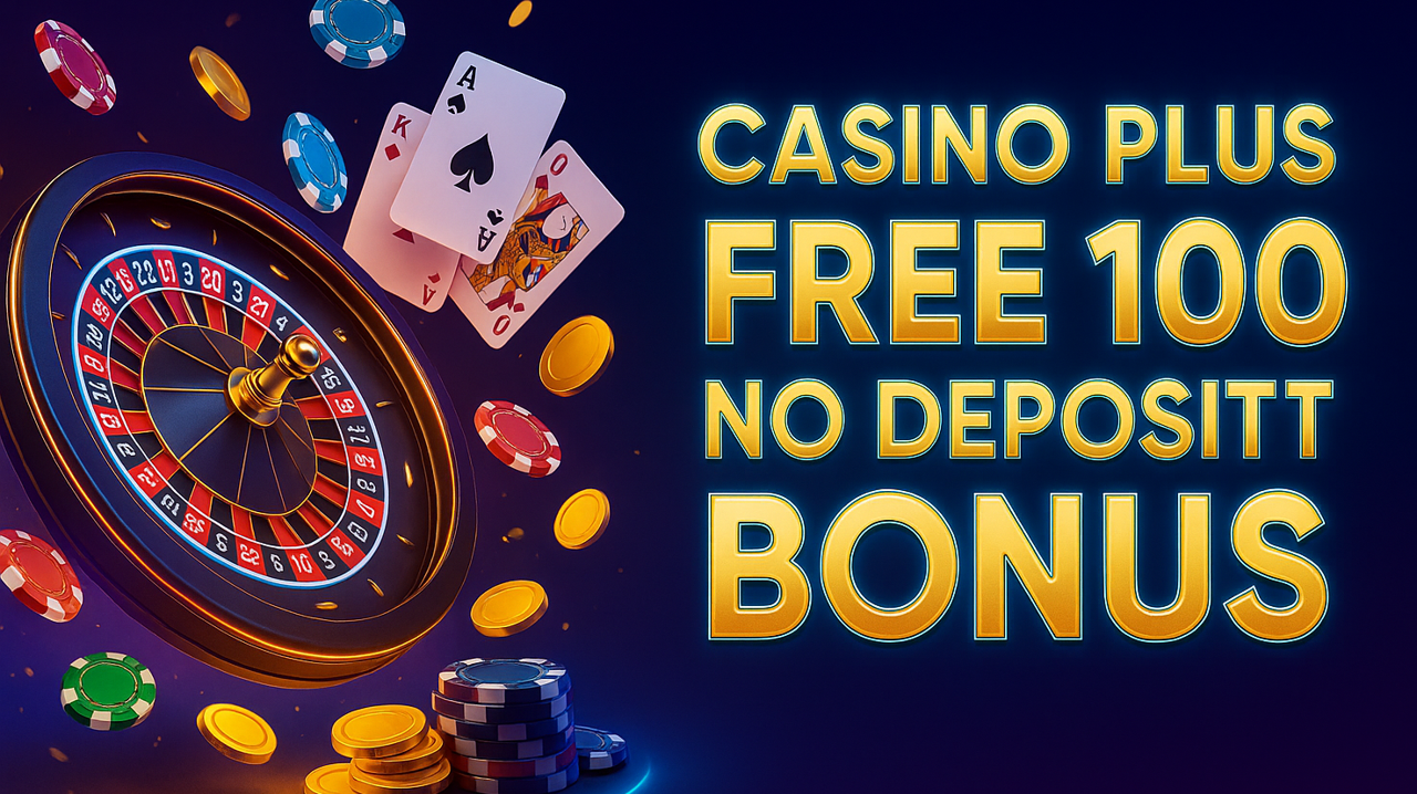 Casino Plus Free 100 No Deposit Bonus