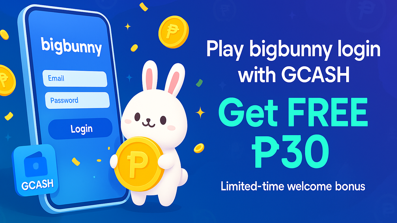 Play bigbunny login with GCASH – Get FREE ₱30